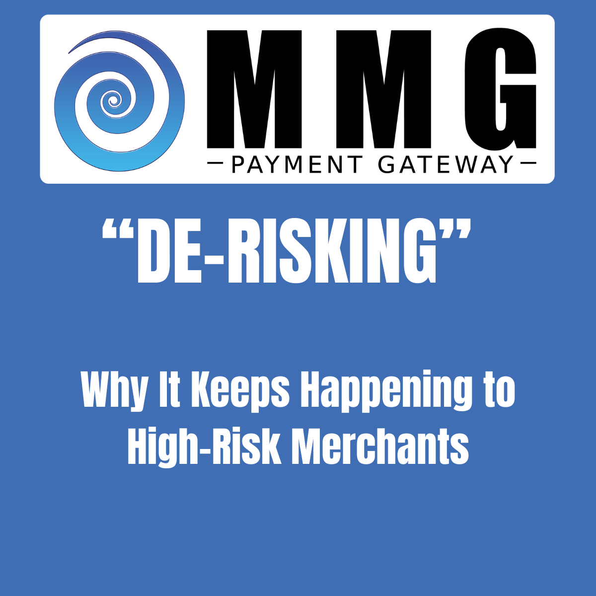 "De-Risking" — Why It Keeps Happening to High-Risk Merchants