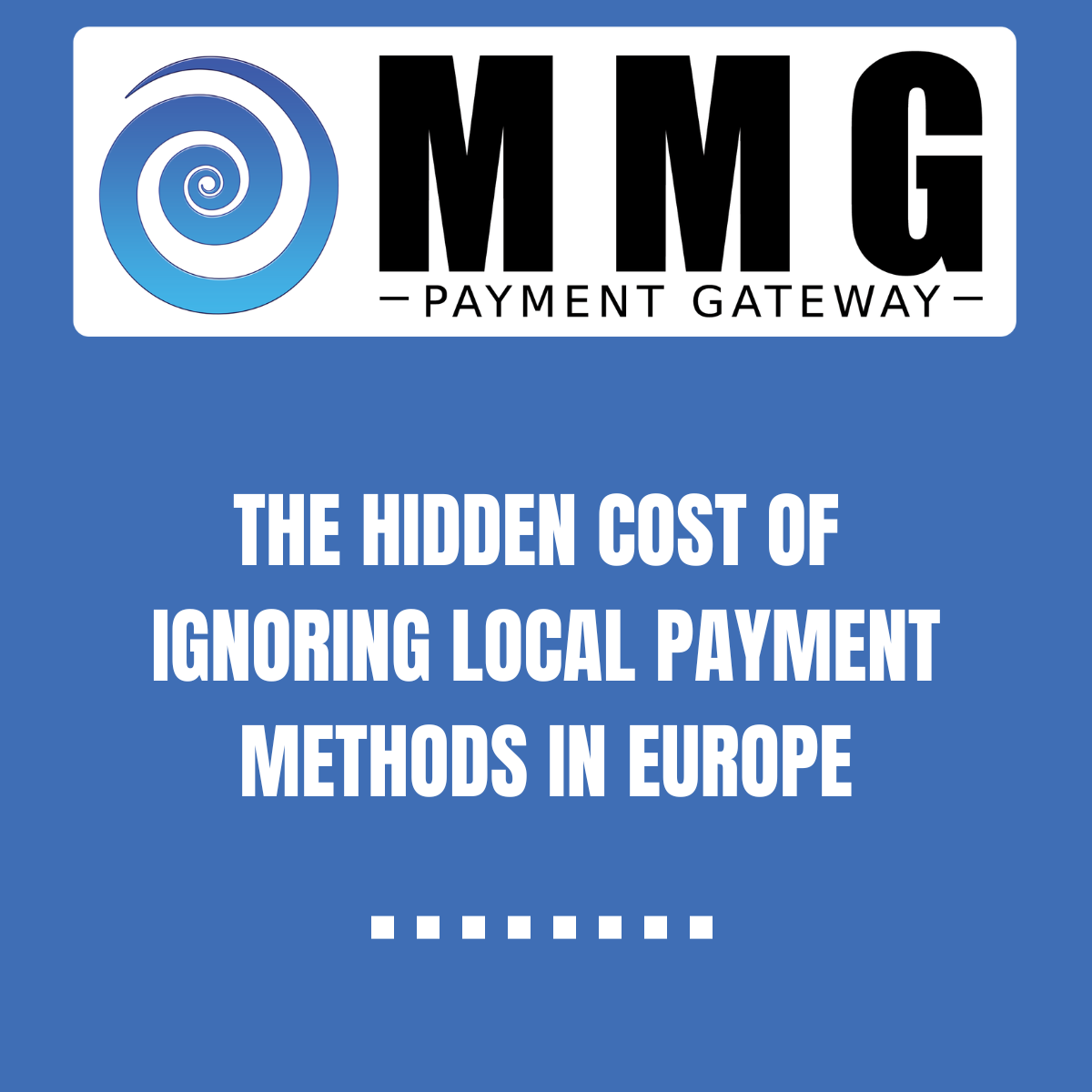 The Hidden Cost of Ignoring Local Payment Methods in Europe