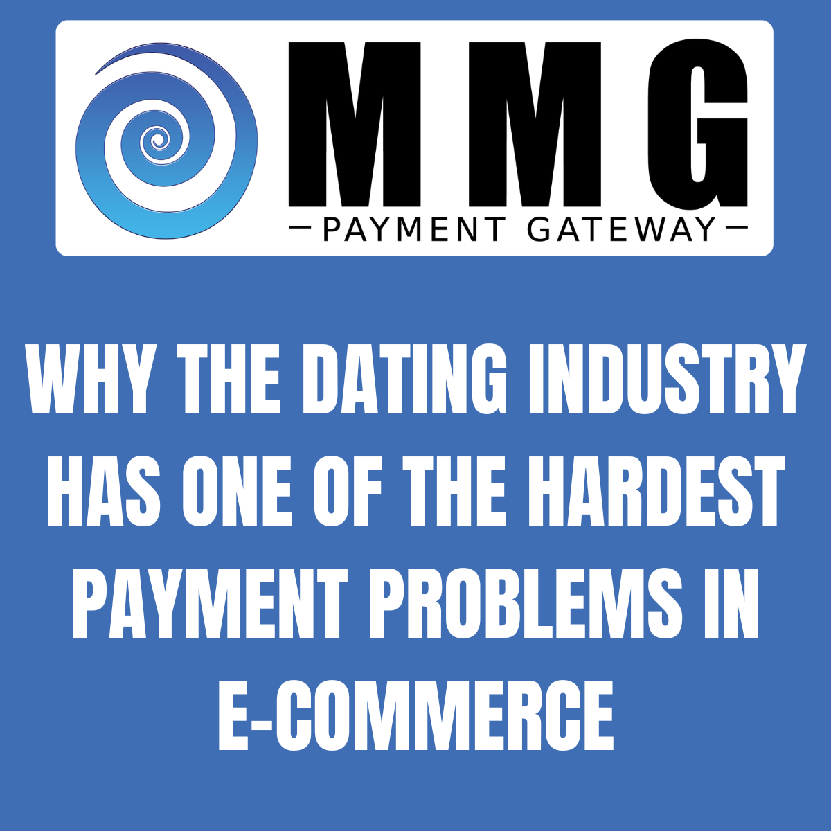 Why the Dating Industry Has One of the Hardest Payment Problems in E-Commerce